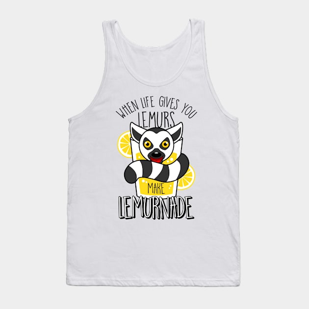 When Life Gives You Lemurs Make Lemurnade Tank Top by teevisionshop